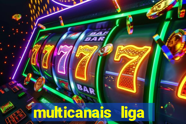 multicanais liga dos campees